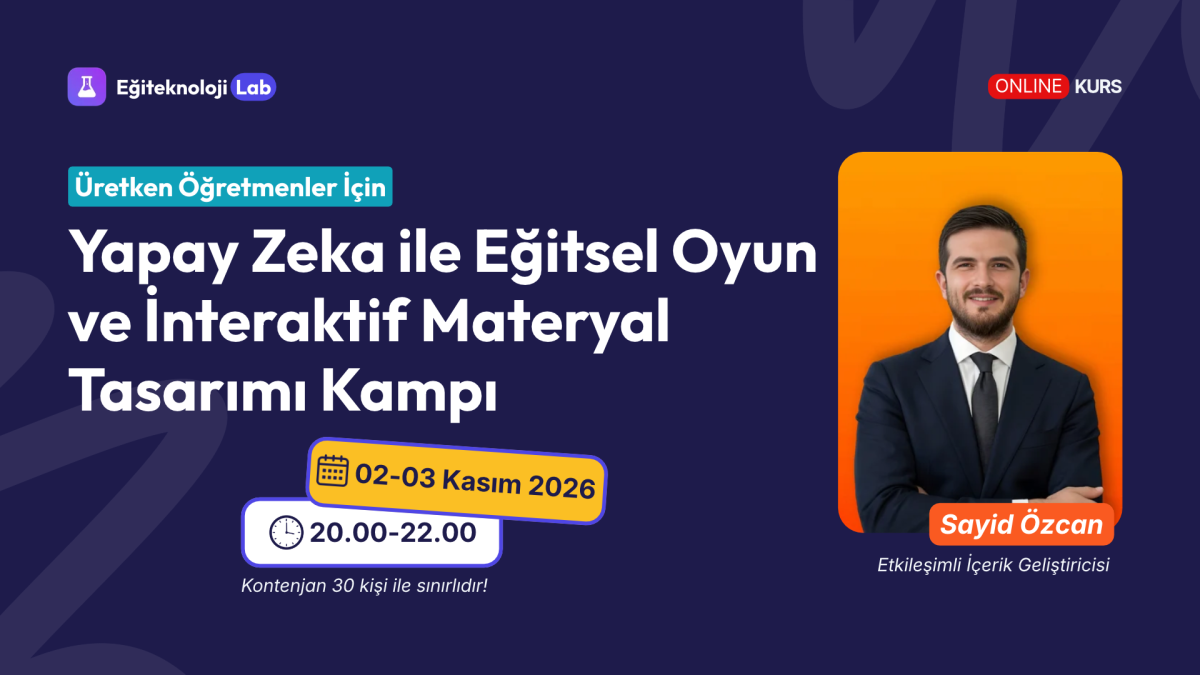 Öğretmenler İçin Yapay Zeka ile Eğitsel Oyun ve İnteraktif Materyal Tasarımı Kampı